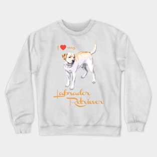 I Love My Labrador Retriever! Especially for Lab owners! Crewneck Sweatshirt